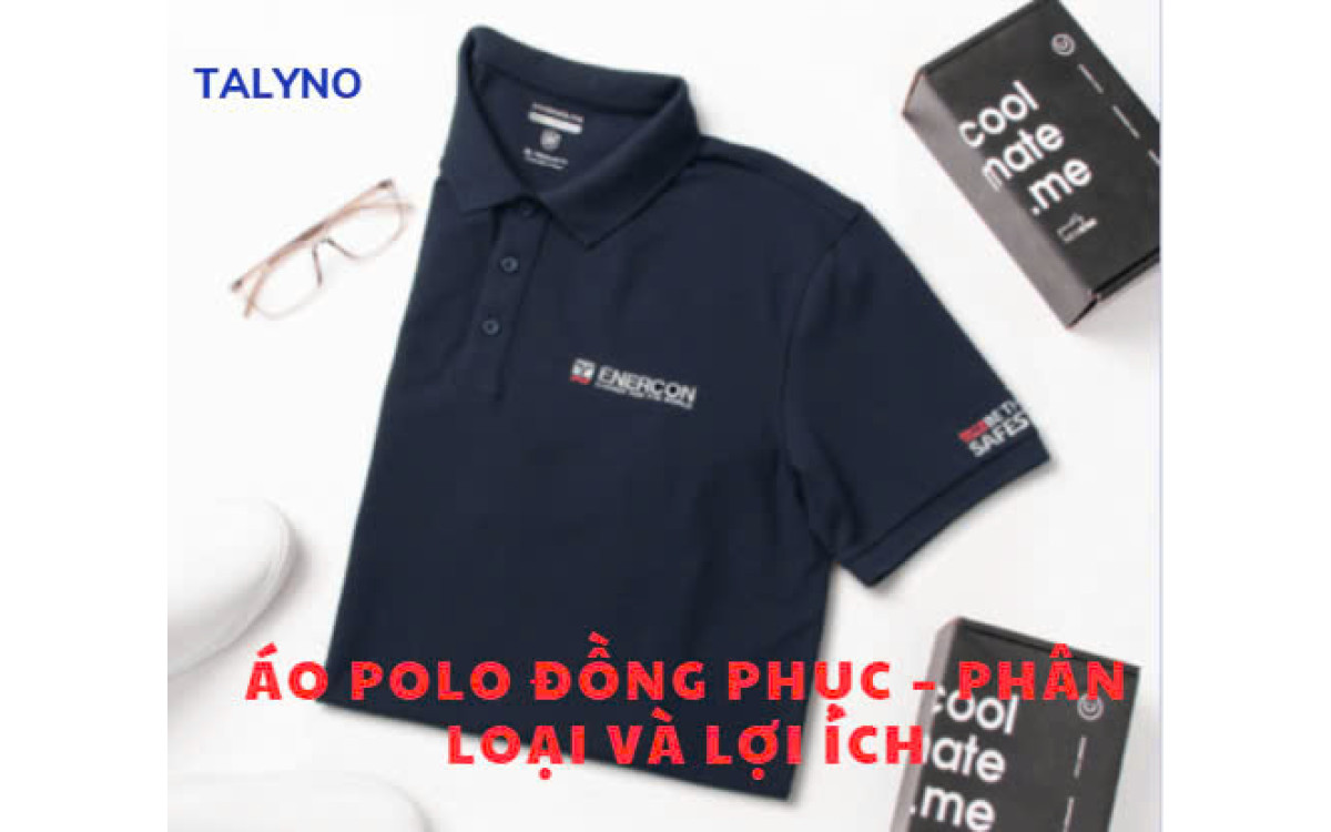 &Aacute;o Polo Đồng Phục &ndash; Ph&acirc;n Loại V&agrave; Lợi &Iacute;ch